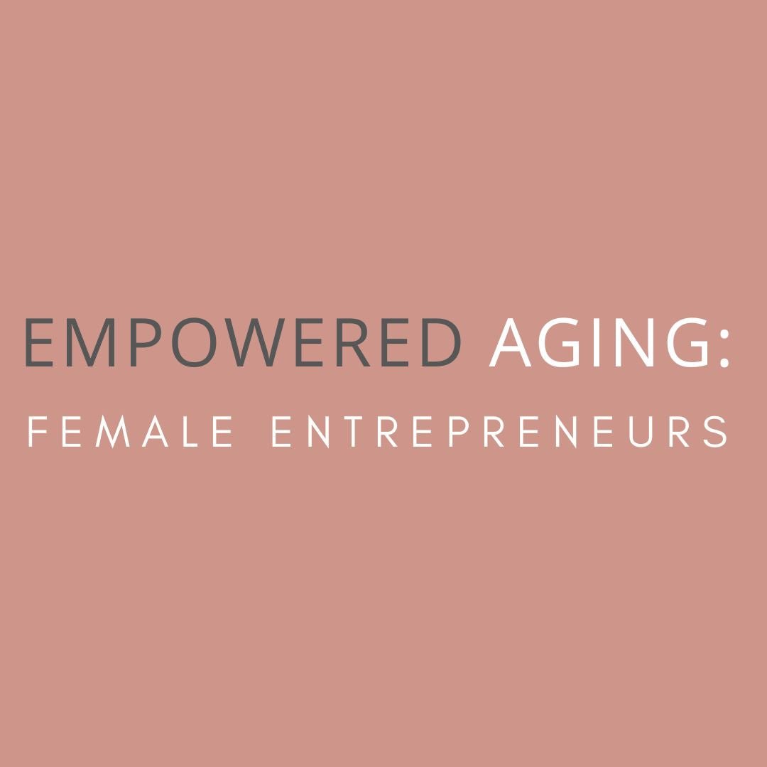EMPOWERED AGING: Female Entrepreneurs - ORESTA clean beauty simplified