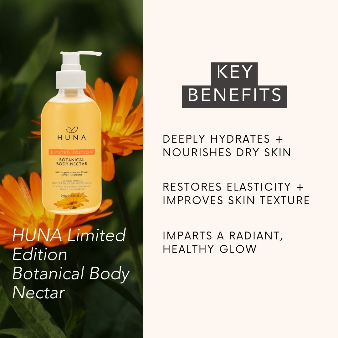 Huna Limited Edition Botanical Body Nectar key benefits: DEEPLY HYDRATES + NOURISHES DRY SKIN WITH RICH BOTANICAL OILS

RESTORES ELASTICITY + IMPROVES OVERALL SKIN TEXTURE

IMPARTS A RADIANT, HEALTHY GLOW WITH A LUSCIOUS FLORAL AROMA